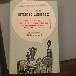In the Land of Invented Languages - Arika Okrent